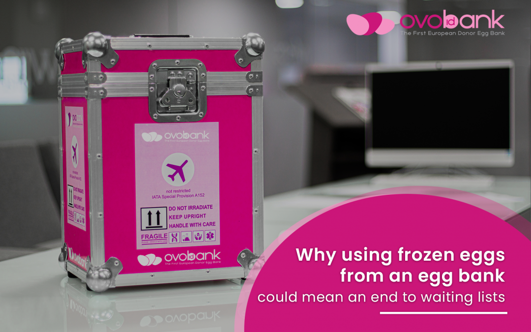 Why using frozen eggs from an egg bank could mean an end to waiting lists